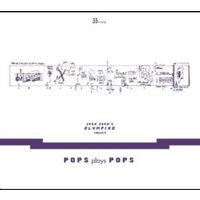 John Zorn's Olympiad: Pops Plays Pops
