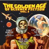 The Golden Age of Science Fiction, Vol. 3: Cat-women of the Moon/Robot Monster/Devil Girl from Mars
