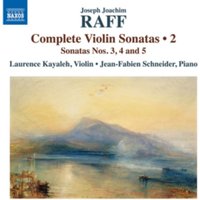 Joseph Joachim Raff: Complete Violin Sonatas: Sonatas Nos. 3, 4 and 5