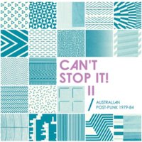 Can't Stop It! II: Australian Post-punk 1979-84 (Deluxe Edition)