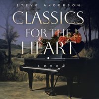 Steve Anderson: Classics for the Heart: Love