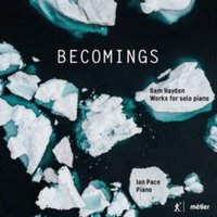 Sam Hayden: Becomings: Works for Solo Piano
