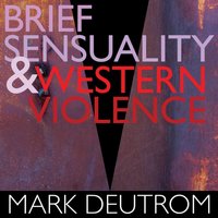 Brief Sensuality and Western Violence