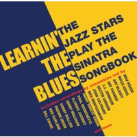 Learnin' the Blues: The Jazz Stars Play the Sinatra Songbook