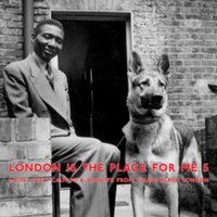 London Is the Place for Me