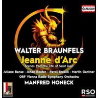 Walter Braunfels: Jeanne D'Arc: Scenes from the Life of Saint Joan