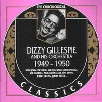 Dizzy Gillespie And His Orchestra: Classics 1949 - 1950