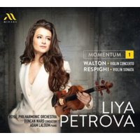 Liya Petrova: Momentum 1: Walton: Violin Concerto/Respighi: Violin Sonata