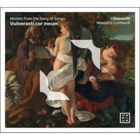 Vulnerasti Cor Meum: Motets from the Song of Songs