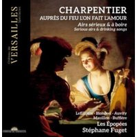 Charpentier: Auprès Du Feu L'on Fait L'amour: Serious Airs & Drinking Songs