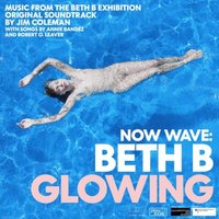 Now Wave: Glowing: Music from the Beth B Exhibition