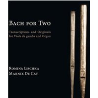 Bach for Two: Transcriptions and Originals for Viola Da Gamba and Organ