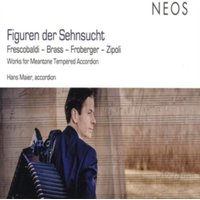 Frescobaldi/Brass/Froberger/Zipoli: Figuren Der Sehnsucht: Works for Meantone Tempered Accordian