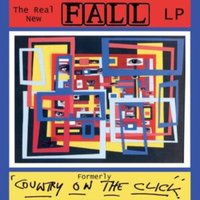 The Real New Fall: (Formerly Country On the Click) (20th Anniversary Edition)