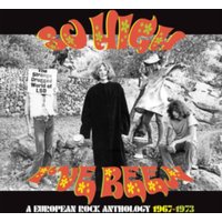 So High I've Been: A European Rock Anthology 1967-1973