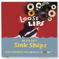 Loose Lips Might Sink Ships: Greasy Instrumental Magic from the Vault of Lux and Ivy