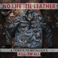 No Life 'Til Leather: A Tribute to Metallica's Kill 'Em All