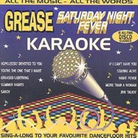 Grease & Saturday Night Fever Karaoke: ALL THE MUSIC-ALL THE WORDS;SING-A-LONG TO YOUR FAVOURITE DA
