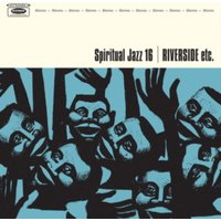 Spiritual Jazz 16: Riverside Etc.