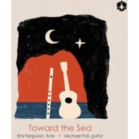 Emi Ferguson/Michael Poll: Toward the Sea
