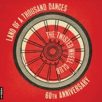 The Twisted Wheel: Land of a Thousand Dances (Anniversary Edition)
