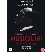 Mussolini: Son of the Century