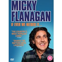 Micky Flanagan: If Ever We Needed It...