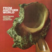 Guttman Tango Quintet: From Another World