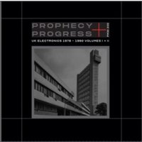 Prophecy + Progress: UK Electronics 1978-1990 Volumes I+II