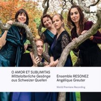 O Amor Et Sublimitas: Mittelalterliche Gesänge Aus Schweizer Quellen