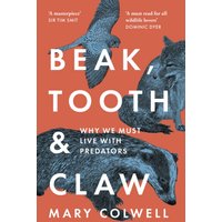 Beak, Tooth and Claw : Why We Must Live with Predators
