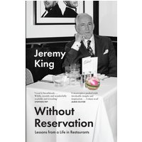 Without Reservation : Lessons from a Life in Restaurants