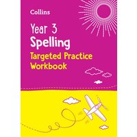 Year 3 Spelling Targeted Practice Workbook : Ideal for Use at Home