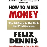 How to Make Money : The 88 Steps to Get Rich and Find Success