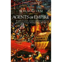 Agents of Empire : Knights, Corsairs, Jesuits and Spies in the Sixteenth-Century Mediterranean World