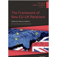 The Law & Politics of Brexit: Volume III : The Framework of New EU-UK Relations