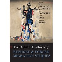 The Oxford Handbook of Refugee and Forced Migration Studies