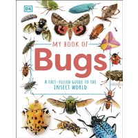 My Book of Bugs : A Fact-Filled Guide to the Insect World
