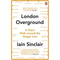 London Overground : A Day's Walk Around the Ginger Line