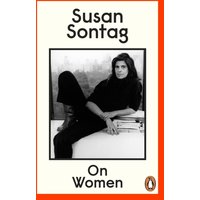 On Women : A new collection of feminist essays from the influential writer, activist and critic, Susan Sontag