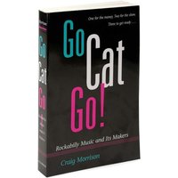Go Cat Go! : Rockabilly Music and Its Makers