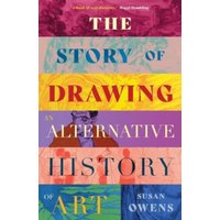 The Story of Drawing : An Alternative History of Art