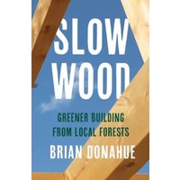 Slow Wood : Greener Building from Local Forests
