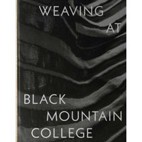 Weaving at Black Mountain College : Anni Albers, Trude Guermonprez, and Their Students