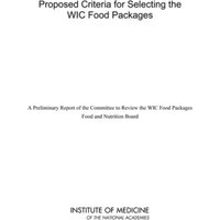 Proposed Criteria for Selecting the WIC Food Packages : A Preliminary Report of the Committee to Review the WIC Food Packages