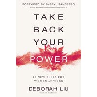 Take Back Your Power : 10 New Rules for Women at Work