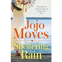 Sheltering Rain : the captivating and emotional novel from the author of Me Before You