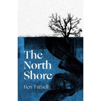 The North Shore : 'An enticing, wrack-like tangle of myth, mystery and the power of the sea and its stories' Kiran Millwood Hargrave