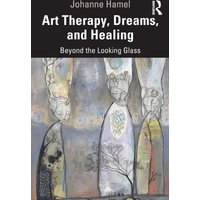 Art Therapy, Dreams, and Healing : Beyond the Looking Glass