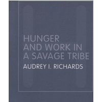 Hunger and Work in a Savage Tribe : A Functional Study of Nutrition Among the Southern Bantu